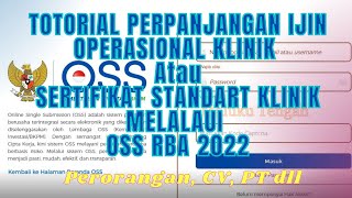 TUTORIAL PERPANJANGAN IJIN OPERASIONAL KLINIK ATAU SERTIFIKAT STANDART KLINIK MELALUI OSS RBA 2022 [upl. by Butte]