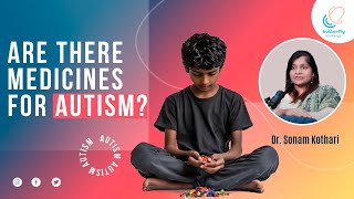 Are There Medicines for Autism  Insights by Dr Sonam Kothari [upl. by Esinnej]