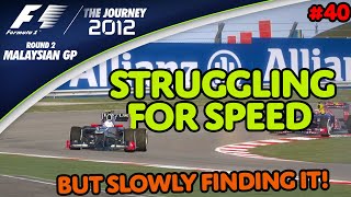 Struggling For Speed BUT SLOWLY FINDING IT F1 2012  The Journey Round 2 Malaysian GP [upl. by Finer118]