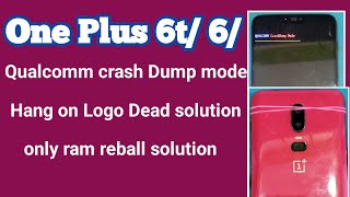 how to One Plus 6 Fix Qualcomm Crash Dump ram reball Solution I Hang no Logo  Auto Restart fix 🔥🔥🔥 [upl. by Anasor]