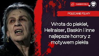 Wrota do piekieł Hellraiser Baskin i inne najlepsze horrory z motywem piekła [upl. by Winton]