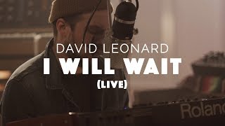 I Will Wait Live  David Leonard  Official [upl. by Fagan]