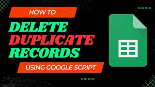 how to delete duplicate records in a google sheet using script [upl. by Tan]