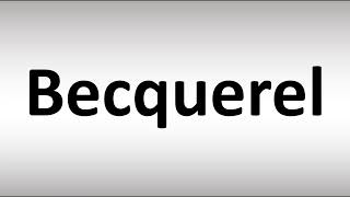 How to Pronounce Becquerel [upl. by Devad]