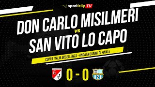 Don Carlo Misilmeri  San Vito Lo Capo  Coppa Italia Eccellenza Sicilia  Highlights amp Goals [upl. by Salvidor]