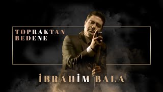 İbrahim Bala  Topraktan Bedene Official Audio Video [upl. by Eidorb]