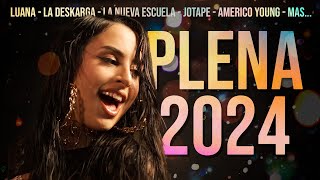 Plena 2024 🔥 Luana  La Deskarga  La Nueva Escuela  Mas [upl. by Gulick]