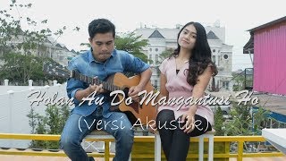 LAGU BATAK  HOLAN AU DO MANGANTUSI HO Versi Akustik Cover [upl. by Llenyl602]