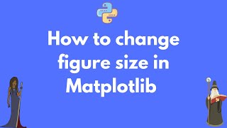 How to change the size of figures drawn with Matplotlib [upl. by Briscoe621]