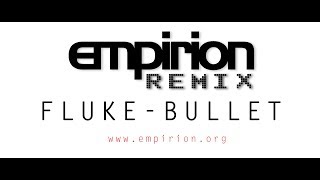 Fluke  Bullet  empirion remix [upl. by Tsenrae840]