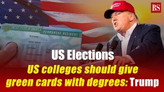 US Elections Trump proposes green cards for foreign students graduating from US colleges [upl. by Ruel]