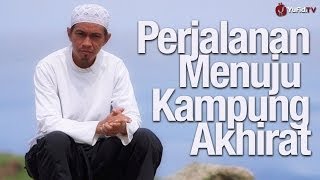 Ceramah Singkat Menyentuh Hati Perjalanan Menuju Kampung Akhirat  Ustadz Abu Zubair al Hawary [upl. by Shandeigh]