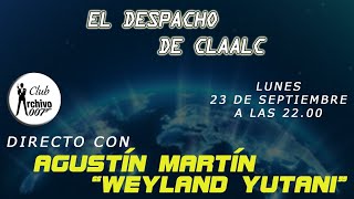 El Despacho de Claalc 232 Directo con Agustín Martín [upl. by Nagek]