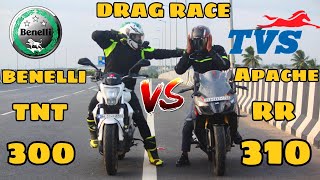 BENELLI TNT 300 VS TVS APACHE RTR 310  DRAG RACE  🔥 [upl. by Nies]