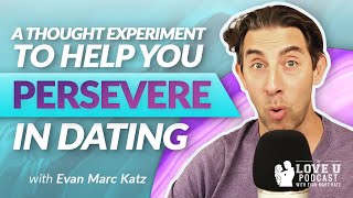 A Thought Experiment To Help You Persevere In Dating [upl. by Thurmond]