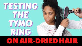 Using Tymo Ring Straightening Comb on Air Dried Hair  No Blow Dry [upl. by Kermit]