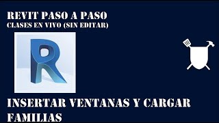 Revit Paso a Paso 10 Insertar Ventanas y Cargar Familias [upl. by Casey89]