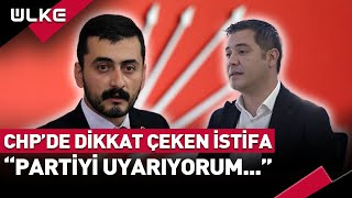 CHPde Dikkat Çeken İstifa quotPartiyi Uyarıyorumquot [upl. by Reddin]