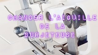 comment changer laiguille de la surjeteuse [upl. by Eelan428]