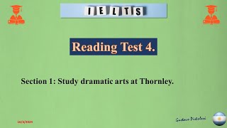 Reading Test 4 Section 1 Study dramatic arts at Thornley [upl. by Alec616]