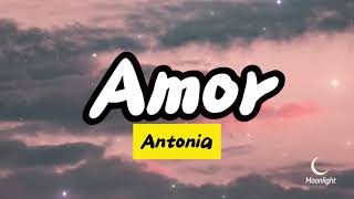 ANTONIA  Amor  Lyrics [upl. by Gaylor718]