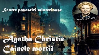 Scurte povestiri misterioase  Agatha Christie  Cainele mortii 1933 Carte audio cartiaudioromana [upl. by Leonardi114]