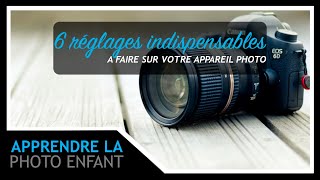 6 réglages photos indispensables pour votre appareil photo [upl. by Ttihw]