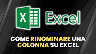 EXCEL Come Rinominare Una Colonna  Guida Pratica per Principianti [upl. by Maura]