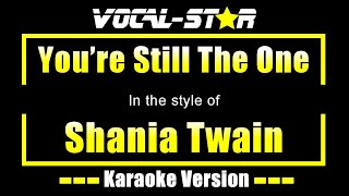 Shania Twain  Youre Still The One Karaoke Version with Lyrics HD VocalStar Karaoke [upl. by Sihtam]