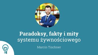 Marcin Tischner Paradoksy fakty i mity systemu żywnościowego [upl. by Ojeillib]