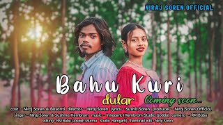 BAHU KURI DULARNew Santhali Promo VideoNiraj Soren amp Basanti RaniRomantic song 2024 [upl. by Dal]