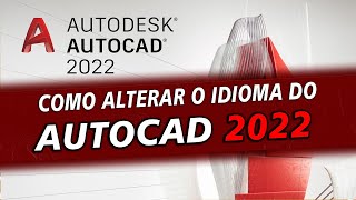 Como alterar ou mudar o idioma do Autocad 2022 [upl. by Reggi]