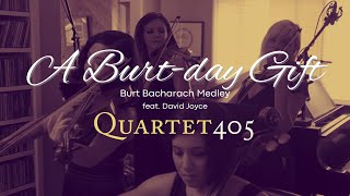 A Burtday Gift Burt Bacharach Medley  Quartet405 [upl. by Refinnaej]