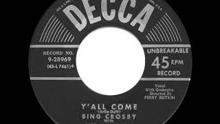 1954 HITS ARCHIVE Y’all Come  Bing Crosby [upl. by Arayk522]