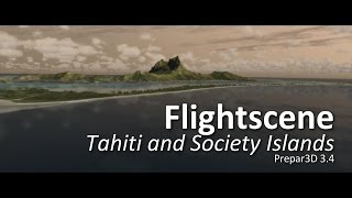 FlightScene Tahiti and Society Islands Prepar3D v34 [upl. by Nauqed]