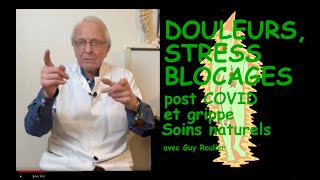 Vidéo Douleurs stress blocages post covid et grippe  soins naturels par Guy Roulier [upl. by Sharon]