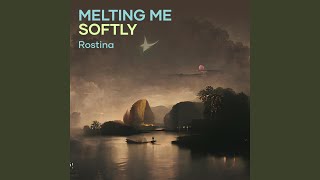 Melting Me Softly [upl. by Fishbein]