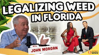 LEGALIZING WEED IN FLORIDA  with John Morgan [upl. by Aimahc]