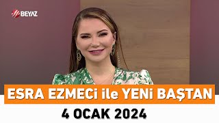 Esra Ezmeci ile Yeni Baştan 4 Ocak 2024 [upl. by Aivital]