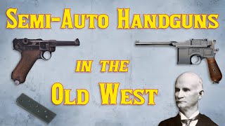 SemiAuto Handguns in the Old West [upl. by Seravat897]