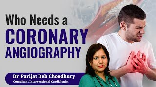 Who Needs a Coronary Angiography  Dr Parijat Deb Choudhury [upl. by Fidelia]