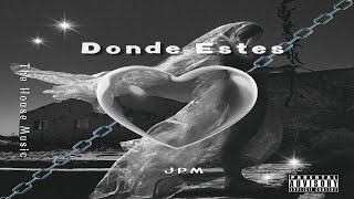 Dónde Estés  JPM Prod  The House Music [upl. by Mullane]