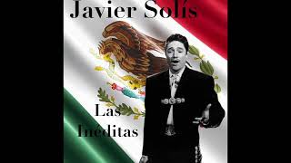 Javier Solís  Las Inéditas Inolvidables [upl. by Vedis]