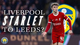 LIVERPOOL STARLET to SIGN for LEEDS SCOUT REPORT LEEDS TRANSFER NEWS [upl. by Itisahc]