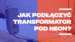 🪛🔨🔧Jak podłączyć transformator pod neon how to wire a Neon Transformer [upl. by Eibocaj]