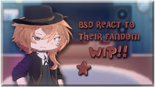 🎐  BSD react to their FANDOM  WIP  2x speed  mitsuquette☆ [upl. by Rachelle]