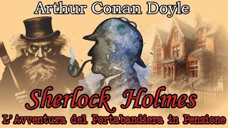 Sherlock Holmes  LAvventura del Portabandiera in Pensione  Audiolibro Completo [upl. by Anirtep]