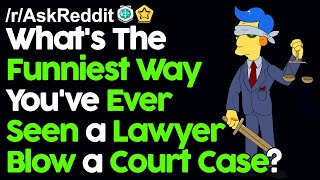 Whats the Funniest way youve ever seen a lawyer blow a court case rAskReddit Reddit Stories [upl. by Shermie]