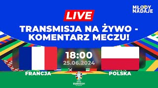 FRANCJAPOLSKA  TRANSMISJA NA ŻYWOKOMENTARZ MECZU  EURO 2024 NA MŁODY NADAJE [upl. by Egerton830]