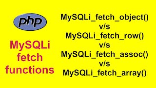 MySQLi Fetch Functions  Difference bw fetchobject fetchrow fetchassoc amp fetcharray [upl. by Oaks]